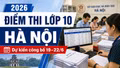 Lịch công bố điểm thi, điểm chuẩn lớp 10 Hà Nội 2026 dự kiến từ 19–22/6