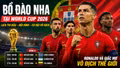Lịch thi đấu Bồ Đào Nha tại World Cup 2026 mới nhất: Ronaldo và giấc mơ vô địch thế giới