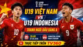 Kênh xem trực tiếp U19 Việt Nam vs Indonesia: Đại chiến tranh ngôi đầu bảng A