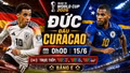 Kênh xem trực tiếp Đức vs Curacao 0h 15/6: Đức có thắng đậm Curacao?