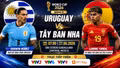 Uruguay vs Tây Ban Nha: Đội hình ra sân và nhận định dự đoán tỷ số