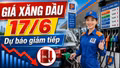 Giá xăng dầu hôm nay 17/6: Dầu thô giảm sâu, trong nước chờ kỳ điều hành mới