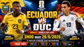 Nhận định Ecuador vs Đức 3h ngày 26/6: Ecuador buộc phải thắng