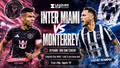Link trực tiếp Inter Miami vs Monterrey 7h ngày 9/8: Messi vắng mặt