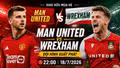 Man United vs Wrexham: Đội hình xuất phát, kênh trực tiếp và dự đoán
