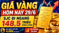 Giá vàng hôm nay 29/6: Vàng SJC, BTMC, DOJI, PNJ đầu tuần tăng hay giảm?