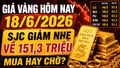 Giá vàng hôm nay 18/6: Giá SJC, BTMC, DOJI, PNJ có giảm theo vàng thế giới?
