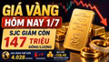 Giá vàng hôm nay 1/7: Vàng SJC, BTMC, DOJI, PNJ đồng loạt giảm