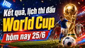 Kết quả, lịch thi đấu World Cup 2026 hôm nay 25/6 mới nhất