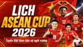 Lịch thi đấu ASEAN Cup 2026 của tuyển Việt Nam