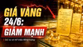 Giá vàng hôm nay 24/6: Vàng SJC, BTMC, DOJI, PNJ có tiếp tục giảm?
