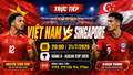 Lịch sử đối đầu Việt Nam vs Singapore: Chủ nhà nắm lợi thế lớn