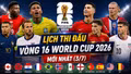 Cập nhật lịch thi đấu vòng 16 đội World Cup 2026 ngày 3/7 mới nhất