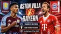 Aston Villa vs Bayern 19h ngày 7/8: Link xem trực tiếp, nhận định dự đoán