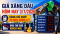 Giá xăng dầu hôm nay 3/7: Xăng trong nước giảm mạnh sau kỳ điều chỉnh