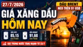 Giá xăng dầu hôm nay 27/7/2026: Dầu thế giới neo cao