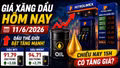 Giá xăng hôm nay 11/6: Dầu thế giới tăng, giáxăng thay đổi thế nào chiều nay?
