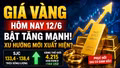 Giá vàng hôm nay 12/6: Vàng SJC, BTMC, DOJI, PNJ có khả năng tăng lại?