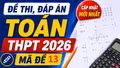 Đề thi, đáp án môn Toán tốt nghiệp THPT 2026 mã đề 113 mới nhất