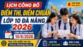 Tra cứu điểm thi lớp 10 Đà Nẵng 2026 ở đâu, khi nào có?