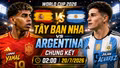 Tây Ban Nha vs Argentina: Đội hình xuất phát và dự đoán nhà vô địch