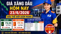 Giá xăng dầu hôm nay 23/6: Dầu thế giới giảm sâu, trong nước chờ điều chỉnh