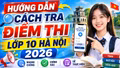 Cách tra cứu điểm thi vào lớp 10 Hà Nội 2026 nhanh, chính xác nhất