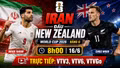 Nhận định Iran vs New Zealand 8h 16/6: Trận đấu then chốt bảng G