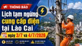 Lịch cắt điện Lào Cai ngày 3/7 và 4/7: Nhiều nơi mất điện từ sáng sớm