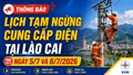 Lịch cắt điện Lào Cai ngày 5/7 và 6/7: Nhiều nơi mất điện kéo dài