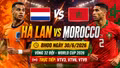 Nhận định Hà Lan vs Morocco 8h ngày 30/6: Đại chiến công thủ