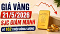 Giá vàng hôm nay 21/5: Cập nhật giá SJC, BTMC, DOJI, PNJ và vàng thế giới