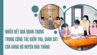Công tác kiểm tra, giám sát của Đảng bộ huyện Bảo Thắng đạt nhiều kết quả quan trọng