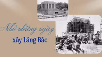 Nhớ những ngày xây Lăng Bác