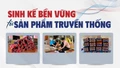 Sinh kế bền vững từ sản phẩm truyền thống