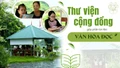 Thư viện cộng đồng góp phần lan tỏa văn hóa đọc