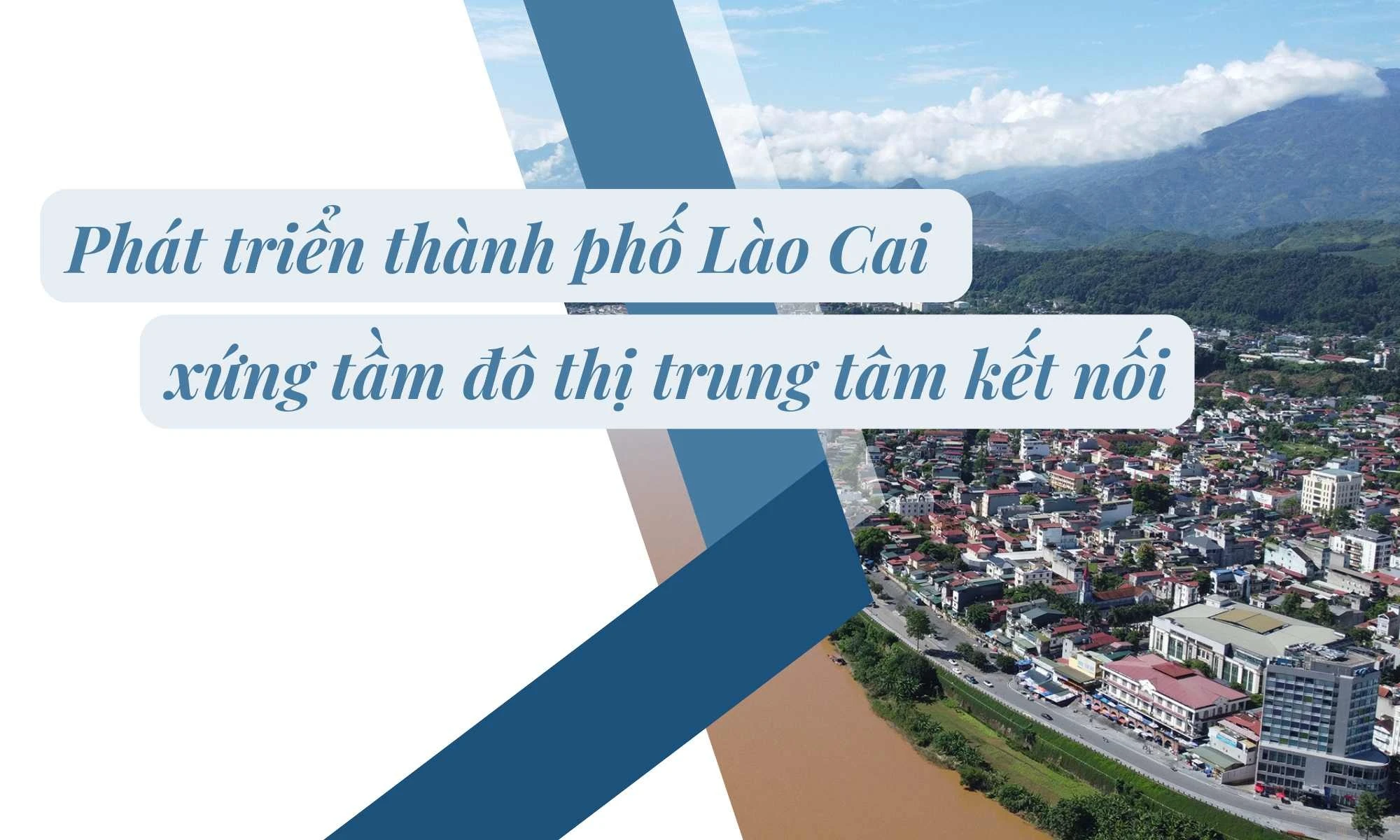 Phát triển thành phố Lào Cai xứng tầm đô thị trung tâm kết nối