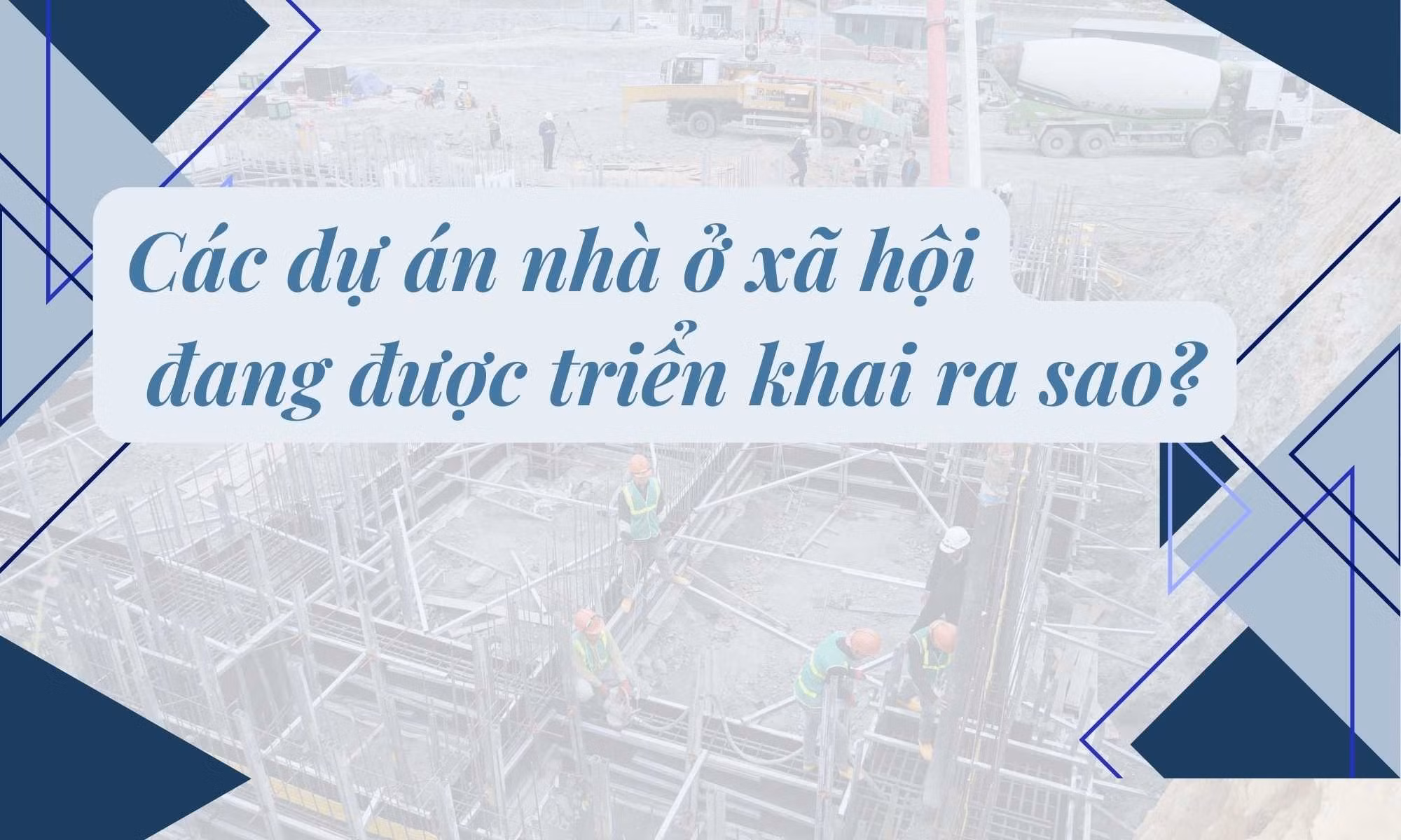 Các dự án nhà ở xã hội đang được triển khai ra sao?