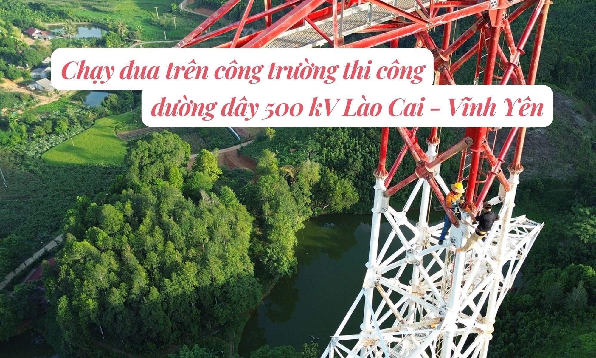 Chạy đua trên công trường thi công đường dây 500 kV Lào Cai - Vĩnh Yên