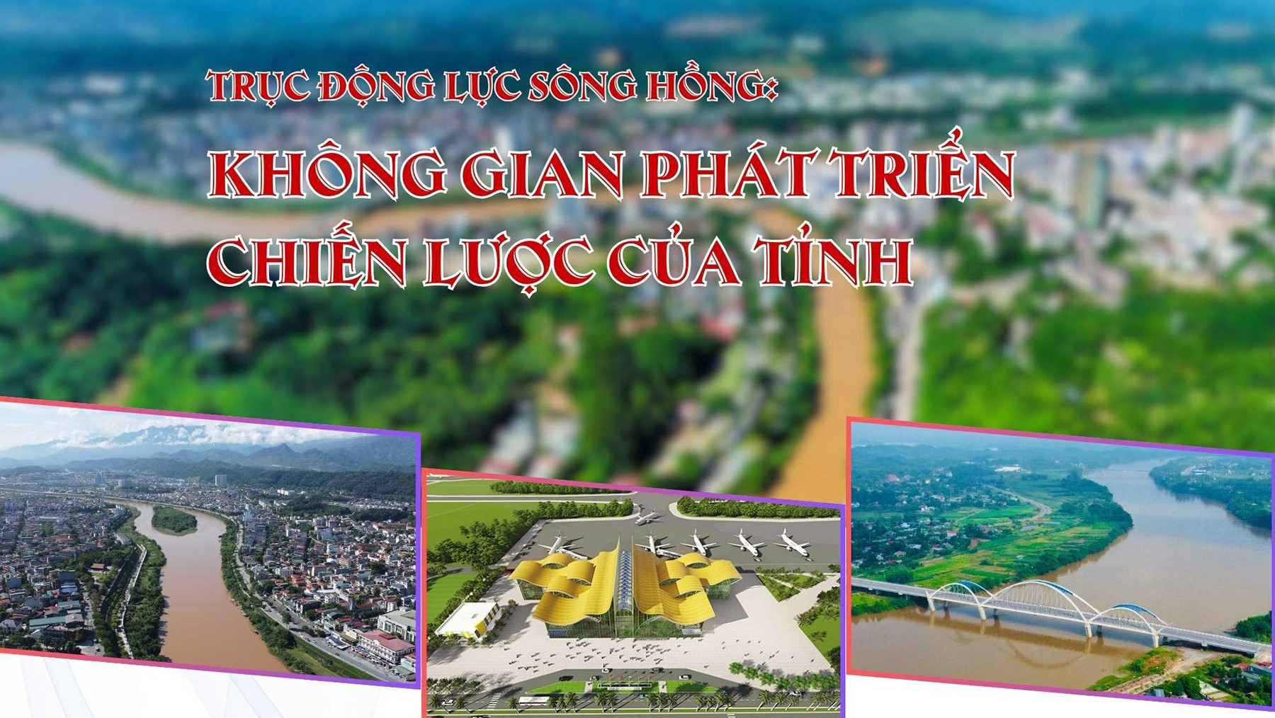Trục động lực sông Hồng: Không gian phát triển chiến lược của tỉnh