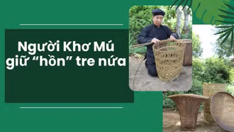 Người Khơ Mú giữ "hồn" tre nứa