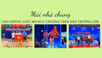 Mái nhà chung cho những giấc mơ huy chương trên đấu trường lớn
