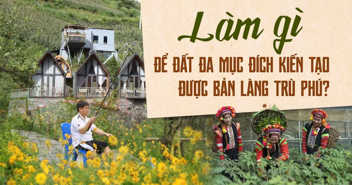 Làm gì để đất đa mục đích kiến tạo được bản làng trù phú?