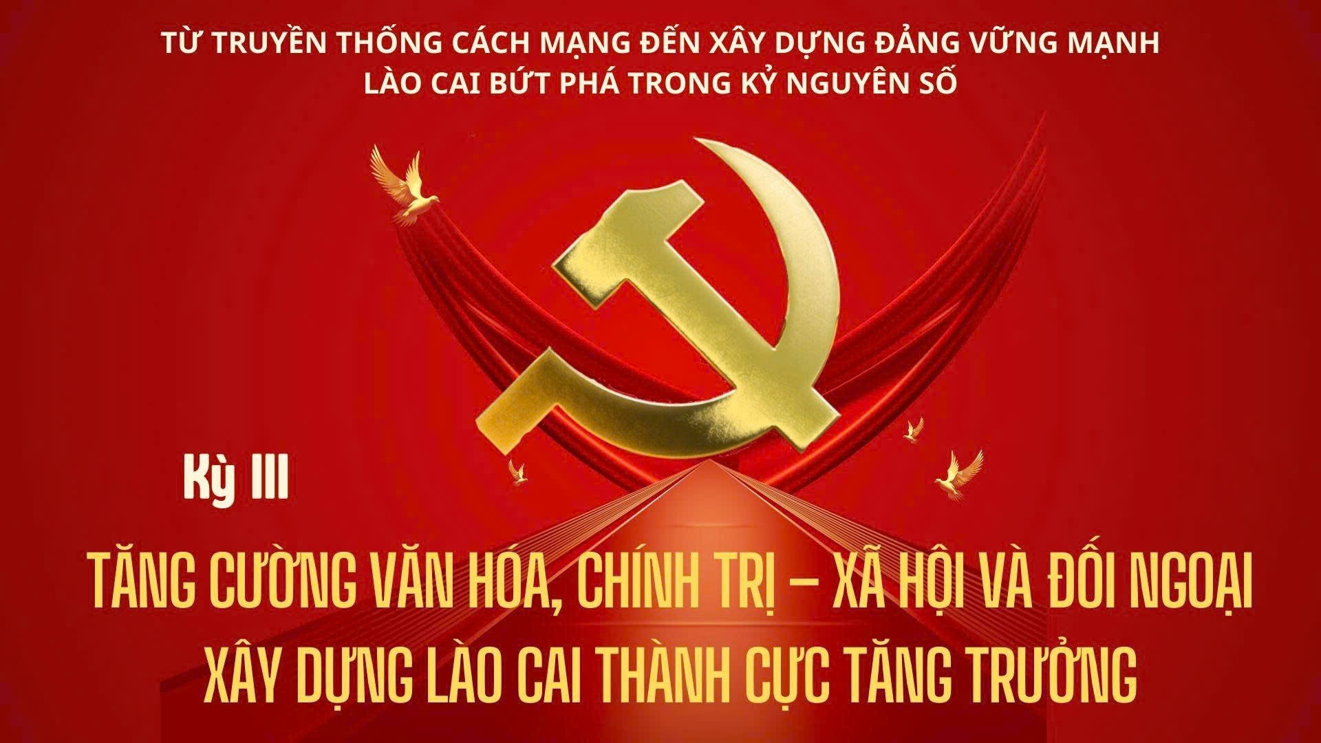 Kỳ III: Tăng cường văn hóa, chính trị - xã hội và đối ngoại xây dựng Lào Cai thành cực tăng trưởng