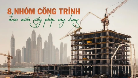 [Infographic] 8 nhóm công trình được miễn giấy phép xây dựng