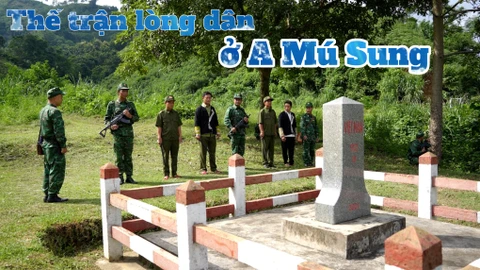 Thế trận lòng dân ở A Mú Sung