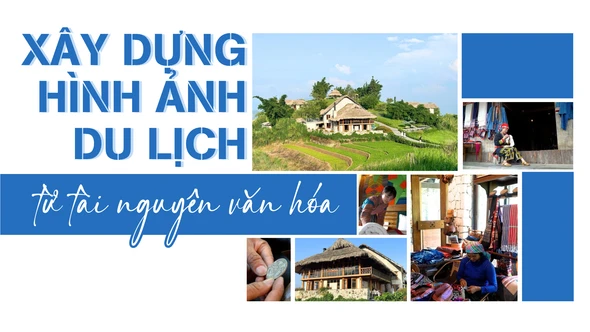 Xây dựng hình ảnh du lịch từ tài nguyên văn hóa