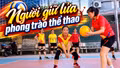 Người giữ lửa phong trào thể thao 