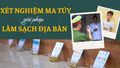 Test ma túy: Giải pháp làm sạch địa bàn