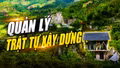 Xã Tả Phìn: Nâng cao hiệu quả quản lý trật tự xây dựng